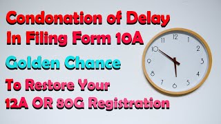 Condonation of Delay in Filing of Form 10A [upl. by Teik]