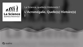 LAcromégalie Quelles Histoires [upl. by Anneyehc]