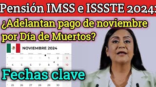 🚨💥Pensión IMSS e ISSSTE 2024 ¿Adelantan pago de noviembre por Día de Muertos Fechas clave🤑✅ [upl. by Alleunam]