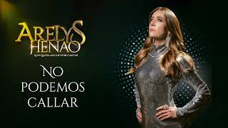 No Podemos Callar  Arelys Henao Aún Queda Mucho Por Cantar ♪ Canción oficial  Letra  Caracol TV [upl. by Peirsen30]