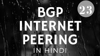 BGP in Hindi CHAPTER 23 BGP PEERING  INTERNET PEERING  IXP [upl. by Acinoed]