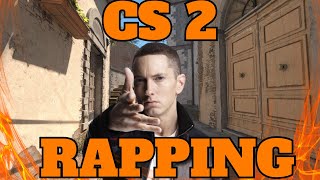 Counter Strike 2 Rapping That Would Make Eminem Laugh [upl. by Sikata]