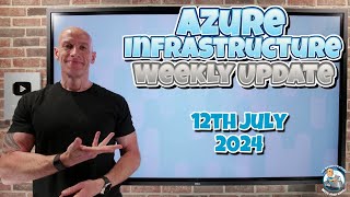 Azure Update  12th July 2024 [upl. by Encratis]