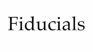 How to Pronounce Fiducials [upl. by Llerryt]