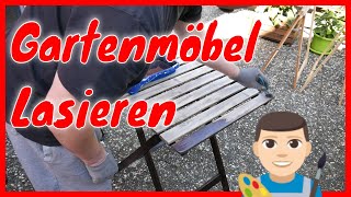 Gartenmöbel aufarbeiten Wetterfest machen mit Holz Lasur DIY Tutorial [upl. by Letch]