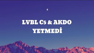 Lvbl C5 amp AKDO Yetmedi sözleri Lyrics quotbebeğim ne kadar kaldı eve bebeğim getirdim seni evequot [upl. by Anuait]