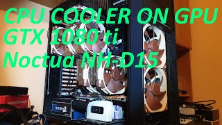 CPU cooler on GPU Noctua NHD15 on 1080ti Aorus GTX Nvidia Geforce Insane Xtreme Cool and Quiet DIY [upl. by Xilef]