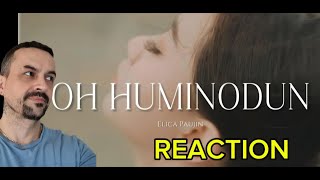 OH HUMINODUN  ELICA PAUJIN Official Music Video REACTION [upl. by Wightman393]