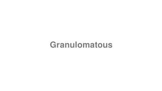 How to Pronounce quotGranulomatousquot [upl. by Attenal]