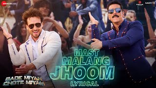 Mast Malang Jhoom  Bade Miyan Chote MiyanAkshayTigerSonakshi  Arijit SVishalNikhita  Lyrical [upl. by Ised]