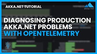 Diagnosing Production AkkaNET Problems With OpenTelemetry [upl. by Ahseyt]