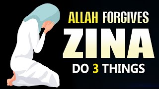 ALLAH FORGIVES ZINA DO 3 THINGS NOW [upl. by Tracey]