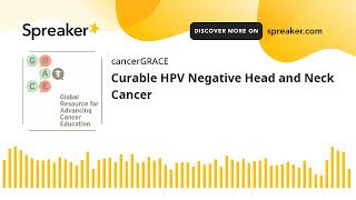 Curable HPV Negative Head and Neck Cancer [upl. by Cirederf870]