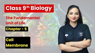 The Fundamental Unit of Life  Cell Membrane  Class 9 Biology Chapter 5  CBSE 202425 [upl. by Ahtiuqal]