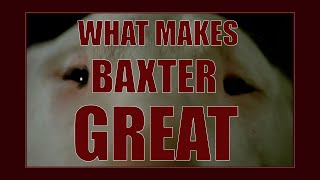 What Makes Baxter Great  Baxter 1989 Video Essay [upl. by Nylle]