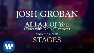 Josh Groban  All I Ask of You Duet with Kelly Clarkson AUDIO [upl. by Milo]