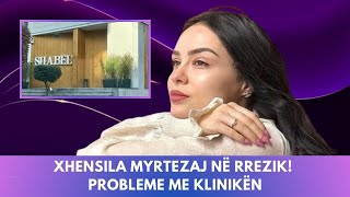 Xhensila Myrtezaj në rrezik Probleme me klinikën [upl. by Ybbed951]