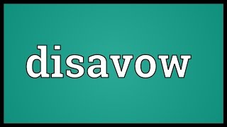 Disavow Meaning [upl. by Yntirb]