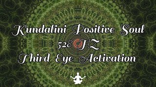 Kundalini Positive Soul  528 HZ Third Eye Activation [upl. by Theodor]