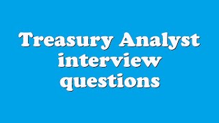 Treasury Analyst interview questions [upl. by Kciremed]