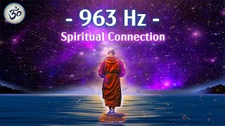 963 Hz Frequency of God Return to Oneness Spiritual Connection Crown Chakra Meditation Music [upl. by Trent250]