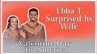 Ebba T Haala Ajaibsiisaan Haadha Manaa isaa Surprise Godhe Valentine Day [upl. by Eynobe349]