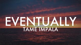 Eventually  Tame Impala Lyrics [upl. by Naginarb868]