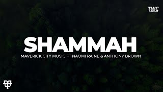 Shammah  Maverick City Music ft Naomi Raine amp Anthony Brown Lyrics Video [upl. by Yduj]