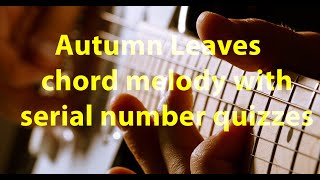 Autumn Leaves chord melody with serial number quizzes [upl. by Gemmell]