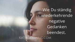 Wie Du ständig wiederkehrende negative Gedanken los wirst [upl. by Notlew]