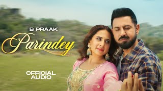 Parindey Official Audio B Praak  Sargun  Gippy Grewal  Roopi  Avvy Sra New Punjabi Song 2024 [upl. by Zsazsa497]