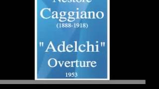 Nestore Caggiano 18881918  quotAdelchiquot Overture 1912 [upl. by Eden]