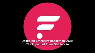 Part 5 Decoding Ethereum Hackathon 2023 The Impact of Flare Stablecoin [upl. by Suu]