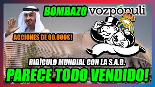 🚨RIDÍCULO TOTAL EL REAL MADRID A PUNTO DE SER SAD🚨BOMBAZO VOX PÓPULI🚨🔥ACCIONES A 60000€🔥 [upl. by Chun]