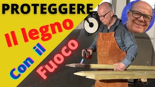 Bruciare il legno per proteggerlo [upl. by Brighton]