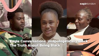 Eagle Conversations Unapologetically Black  The Truth About Being Black Episode 1 [upl. by Eceinert]