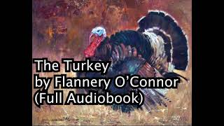 The Turkey by Flannery OConnor full audiobook [upl. by Swift]