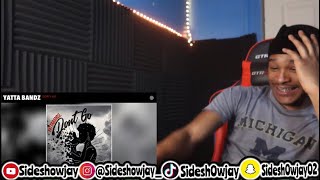 Yatta Bandz “Don’t Go” Official audio REACTION [upl. by Natala801]