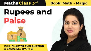 Class 3 Maths Chapter 14  Rupees and Paise Full Chapter Explanation amp Exercises Part 2 [upl. by Ecirtaemed675]