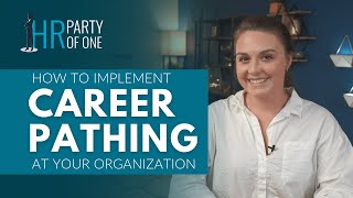 How to Implement a Career Pathing Plan at Your Organization [upl. by Delamare997]