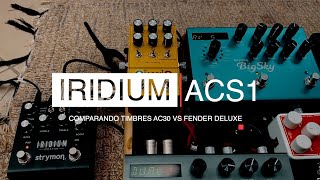 ACS1 vs IRIDIUM  Ac30 vs Fender Deluxe  Tiago Garcia [upl. by Aneeras]