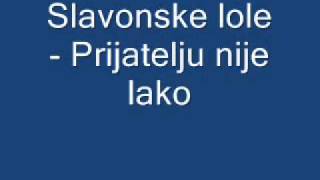 Slavonske lole  Prijatelju nije lako [upl. by Olette445]