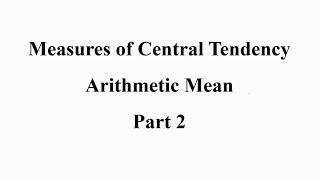 Measures of Central TendencyArithmetic Mean Business Statistics BBA amp MBA Part 2 [upl. by Faina]