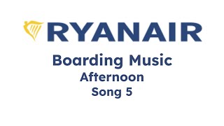 Ryanair Boarding Music  Afternoon Song 5 [upl. by Eceinwahs426]