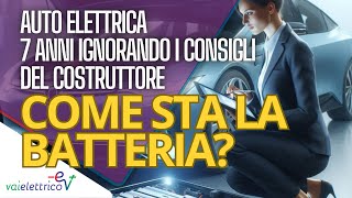 7 ANNI con AUTO ELETTRICA carica al 100  COME sta la BATTERIA [upl. by Darcie171]