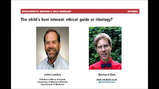 The Childs Best Interest Ethical Guide or Ideology  John Lantos amp Bernard Dan  DMCN [upl. by Vigor53]