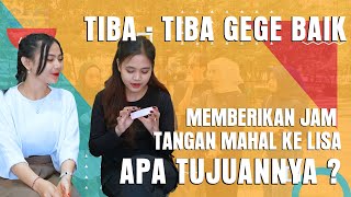 TIBA  TIBA GEGE BAIK MEMBERIKAN JAM TANGAN MAHAL KE LISA APA TUJUANNYA [upl. by Jarrid]