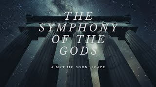 The Symphony of the Gods A Mythic Soundscape [upl. by Nywled]