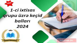 1ci ixtisas qrupu üzrə keçid balları 2024 [upl. by Carmelia367]