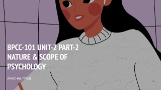 BPCC101 UNIT2 PART2 NATURE amp SCOPE OF PSYCHOLOGY AANCHAL TYAGI  BAPCH IGNOU [upl. by Aisetra]